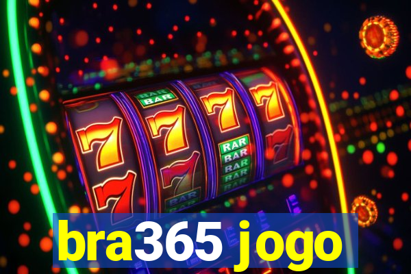 bra365 jogo